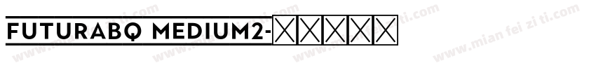 FuturaBQ Medium2字体转换